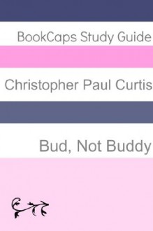 Bud, Not Buddy (A BookCaps Study Guide) - BookCaps