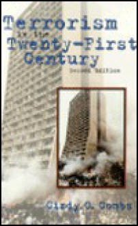 Terrorism in the Twenty-First Century - Cindy C. Combs