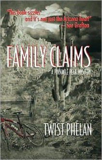 Family Claims: A Pinnacle Peak Mystery - Twist Phelan