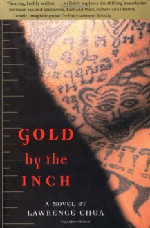 Gold by the Inch: A Novel - Lawrence Chua