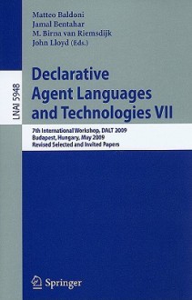 Declarative Agent Languages and Technologies VII - Matteo Baldoni, Jamal Bentahar, M. Birna Riemsdijk, John Lloyd