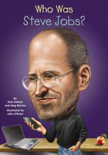 Who Was Steve Jobs? (Turtleback School & Library Binding Edition) (Who Was...? (PB)) - Pamela Pollack, Meg Belviso, John O'Brien