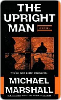 The Upright Man - Michael Marshall