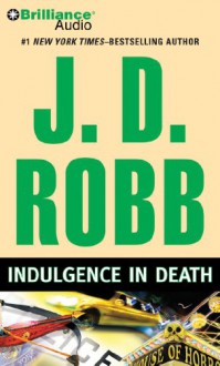 Indulgence in Death (In Death Series) - J.D. Robb, Susan Ericksen