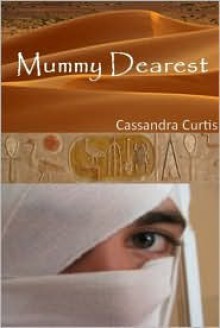 Mummy Dearest - Cassandra Curtis