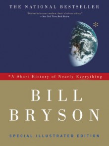 A Short History of Nearly Everything: Special Illustrated Edition - Bill Bryson