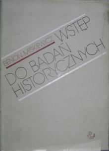 Wstęp do badań historycznych - Benon Miśkiewicz