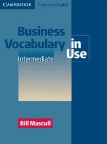 Business Vocabulary in Use: Intermediate - Bill Mascull