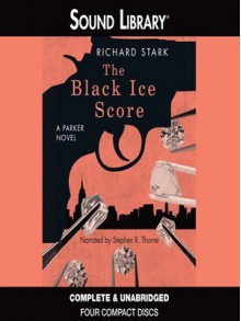 The Black Ice Score (Parker, #11) - Richard Stark, Stephen R. Thorne