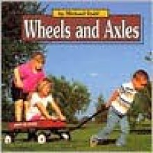 Wheels and Axles - Michael Dahl