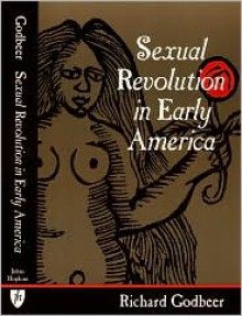 Sexual Revolution in Early America - Richard Godbeer