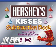 The Hershey's Kisses Subtraction Book - Jerry Pallotta, Rob Bolster