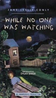 While No One Was Watching (Audio) - Jane Leslie Conly, Dylan Baker