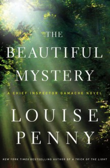 The Beautiful Mystery - Louise Penny