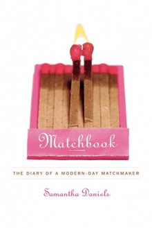 Matchbook: The Diary of a Modern-Day Matchmaker - Samantha Daniels