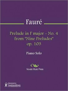 Prelude in F major - No. 4 from "Nine Preludes" op. 103 - Gabriel Faure