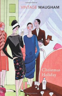 Christmas Holiday (Vintage Classics) - W Somerset Maugham