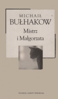 Mistrz i Małgorzata - Michaił Bułhakow, Witold Dąbrowski, Irena Lewandowska