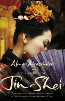 The Secrets Of Jin Shei - Alma Alexander