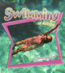 Swimming in Action - John Crossingham, Bobbie Kalman