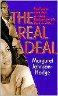 The Real Deal: Real Love Is More Than Skin Deep...Real Passion Isn't Black Or White... - Margaret Johnson-Hodge