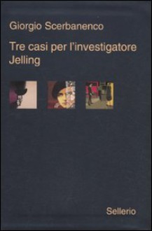 Tre casi per l'ispettore Jelling - Giorgio Scerbanenco, Roberto Pirani