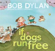 If Dogs Run Free - Bob Dylan, Scott C.