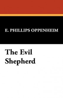 The Evil Shepherd - E. Phillips Oppenheim