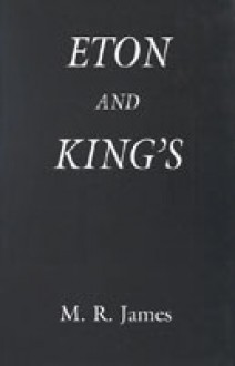 Eton and King's - M.R. James