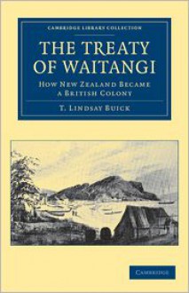 The Treaty of Waitangi - T. Lindsay Buick