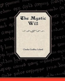 The Mystic Will - Charles Godfrey Leland