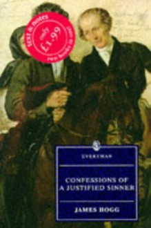 The Private Memoirs and Confessions of a Justified Sinner - James Hogg