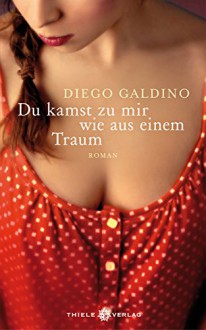 Du kamst zu mir wie aus einem Traum - Diego Galdino, Gabriela Schönberger