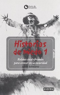 Historias de Miedo: Relatos Escalofriantes Para Contar en la Oscuridad = Scary Stories to Tell in the Dark - Alvin Schwartz, Stephen Gammell