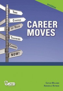 Career Moves: Be Strategic About Your Future - Caitlin Williams, Annabelle Reitman