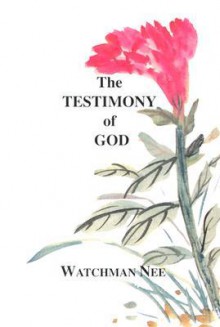 Testimony of God: - Watchman Nee, Stephen Kaung