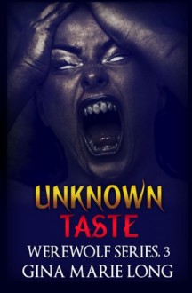 Unknown Taste: Werewolf Series, 3 (Volume 3) - Gina Marie Long