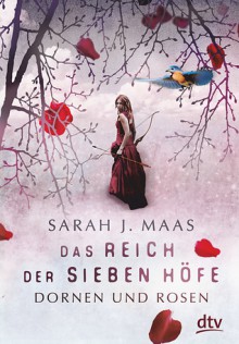 Das Reich der sieben Höfe - Dornen und Rosen: Roman - Sarah J. Maas, Alexandra Ernst