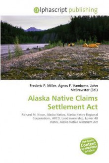 Alaska Native Claims Settlement ACT - Agnes F. Vandome, John McBrewster, Sam B Miller II