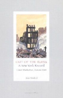 Out of the Ruins - A New York Record: Lower Manhattan, Autumn 2001 - Jean Holabird