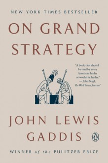 On Grand Strategy - John Lewis Gaddis