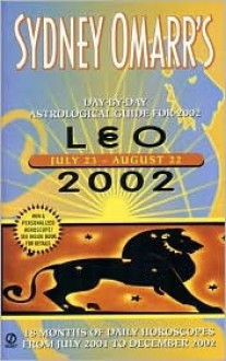 Sydney Omarr's Day-by-Day Astrological Guide for the Year 2002: Leo - Sydney Omarr