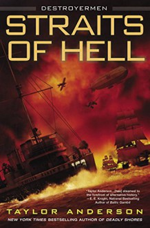 Straits of Hell: Destroyermen - Taylor Anderson