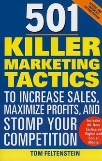 501 Killer Marketing Tactics to Increase Sales, Maximize Profits, and Stomp Your Competition - Tom Feltenstein