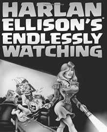 Harlan Ellison's Endlessly Watching - Harlan Ellison, Jason Davis, Overton Loyd