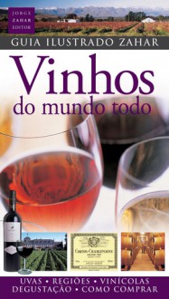 Guia Ilustrado Zahar de Vinhos do Mundo Todo - Vários