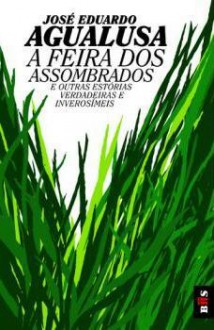 A Feira dos Assombrados - José Eduardo Agualusa