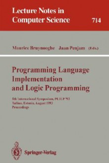 Programming Language Implementation and Logic Programming: 5th International Symposium, Plilp '93, Tallinn, Estonia, August 25-27, 1993. Proceedings - Maurice Bruynooghe, Jaan Penjam