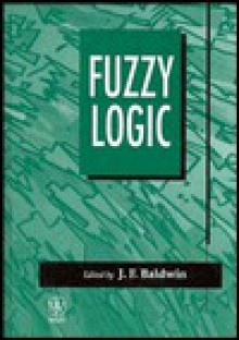 Fuzzy Logic - J.F. Baldwin, J. Baldwin, Unicom Consultants, Neuro Fuzzy Conference