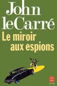 Le Miroir aux espions - Jean Rosenthal, John le Carré